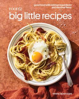 Food52 Big Little Recipes Good Food with Minimal Ingredients and Maximal Flavor  9780399581588 Front Cover