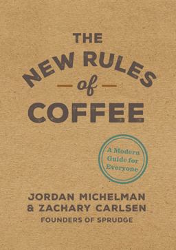 New Rules of Coffee A Modern Guide for Everyone  9780399581625 Front Cover