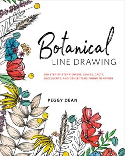 Botanical Line Drawing 200 Step-By-Step Flowers, Leaves, Cacti, Succulents, and Other Items Found in Nature  9780399582196 Front Cover