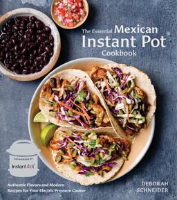 Essential Mexican Instant Pot Cookbook Authentic Flavors and Modern Recipes for Your Electric Pressure Cooker  9780399582493 Front Cover