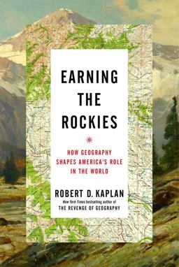 Earning the Rockies How Geography Shapes America's Role in the World  9780399588211 Front Cover