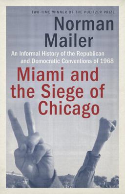 Miami and the Siege of Chicago An Informal History of the Republican and Democratic Conventions Of 1968  9780399588334 Front Cover