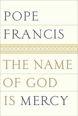 The Name of God Is Mercy: A Conversation With Andrea Tornielli  9780399588631 Front Cover