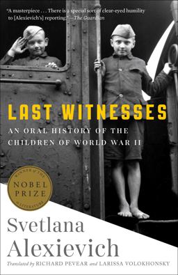 Last Witnesses An Oral History of the Children of World War II  9780399588761 Front Cover