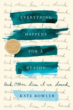 Everything Happens for a Reason And Other Lies I've Loved  9780399592065 Front Cover