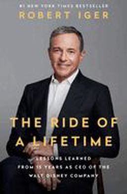 Ride of a Lifetime Lessons Learned from 15 Years As CEO of the Walt Disney Company  9780399592096 Front Cover