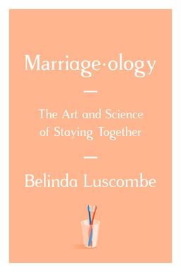 Marriageology The Art and Science of Staying Together  9780399592362 Front Cover