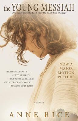 The Young Messiah (Movie Tie-In) (originally Published As Christ the Lord: Out of Egypt) The Young Messiah (Movie Tie-In) (originally Published As Christ the Lord: Out of Egypt)