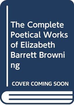 The Complete Poetical Works of Elizabeth Barrett Browning