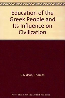 The Education of the Greek People and Its Influence on Civilization The Education of the Greek People and Its Influence on Civilization