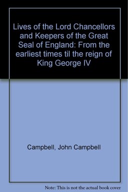 Lives of the Lord Chancellors and Keepers of the Great Seal of England