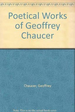 The Poetical Works of Geoffrey Chaucer