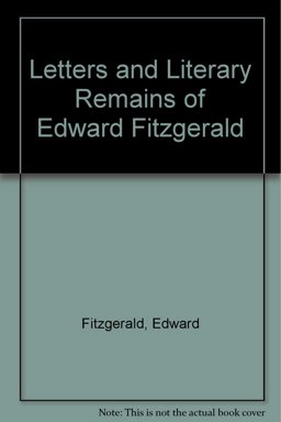 Letters and Literary Remains of Edward FitzGerald