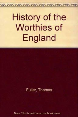History of the Worthies of England