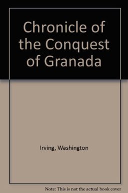 A Chronicle of the Conquest of Granada