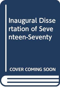 Inaugural Dissertation of Seventeen Seventy