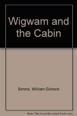 The Wigwam and the Cabin