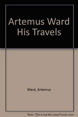 Artemus Ward, His Travels