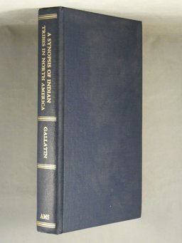 Synopsis of the Indian Tribes Within the U. S. East of the Rocky Mountains and in British and Russian Possessions in North America