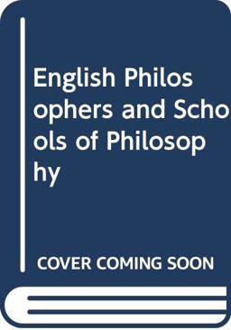 English Philosophers and Schools of Philosophy English Philosophers and Schools of Philosophy