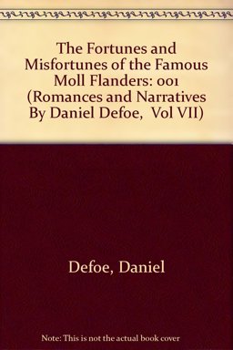 The Fortunes and Misfortunes of the Famous Moll Flanders, and C