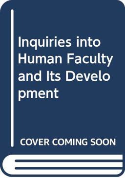 Inquiries into Human Faculty and Its Development