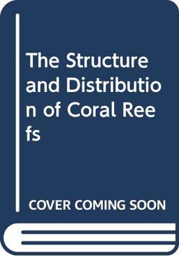 The Structure and Distribution of Coral Reefs