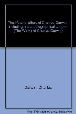 The Life and Letters of Charles Darwin