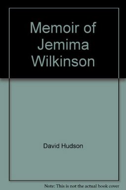 Memoir of Jemima Wilkinson, a Preacheress of the 18th Century