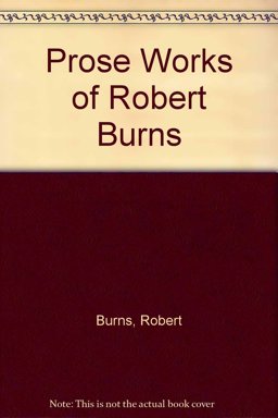 The Prose Works of Robert Burns