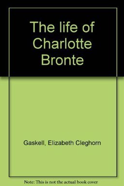 The Life of Charlotte Brontë
