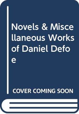 Novels and Miscellaneous Works of Daniel Defoe