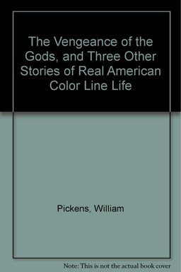 The Vengeance of the Gods and Three Other Stories of Real American Color Line Life The Vengeance of the Gods and Three Other Stories of Real American Color Line Life