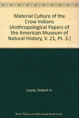 The Material Culture of the Crow Indians The Material Culture of the Crow Indians