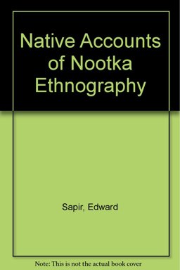 Native Accounts of Nootka Ethnography Native Accounts of Nootka Ethnography