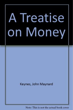A Treatise on Money A Treatise on Money