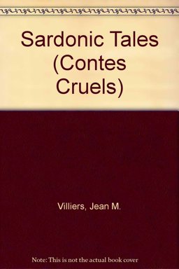 Sardonic Tales (Contes Cruels)