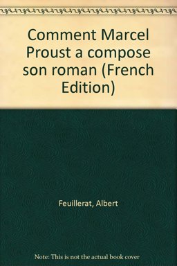 Comment Marcel Proust A Compose Son Roman