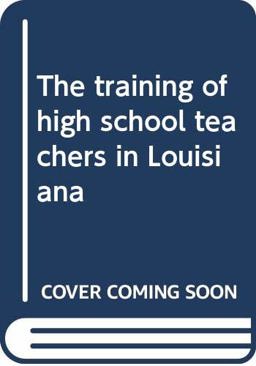 Training of High School Teachers in Louisiana