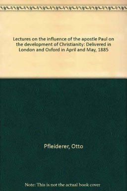 Lectures on the Influence of the Apostle Paul on the Development of Christianity
