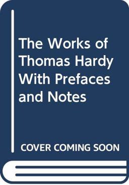 The Works of Thomas Hardy in Prose and Verse