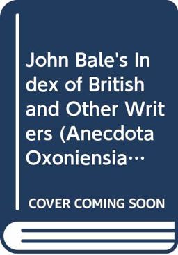 John Bale's Index of British and Other Writers John Bale's Index of British and Other Writers