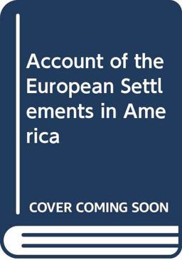 An Account of the European Settlements in America