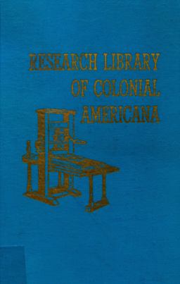 Magnalia Christi Americana, or the Ecclesiastical History of New-England from the Year 1620, Unto the Year 1698