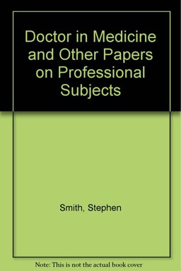 Doctor in Medicine and Other Papers on Professional Subjects