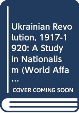 The Ukrainian Revolution, 1917-1920 The Ukrainian Revolution, 1917-1920