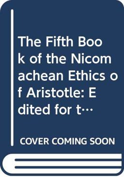 The Fifth Book of the Nicomachaen Ethics of Aristotle