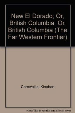 The New El Dorado: or British Columbia
