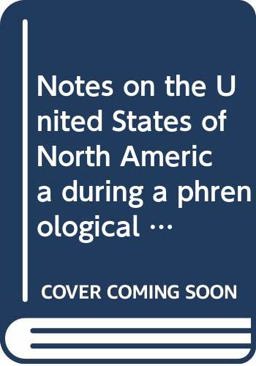 Notes on the United States of North America During a Phrenological Visit in 1838-1940