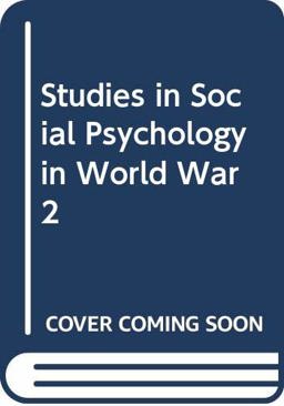 Studies in Social Psychology in World War 2 Studies in Social Psychology in World War 2